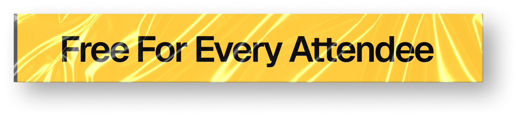 Free For Every Attendee